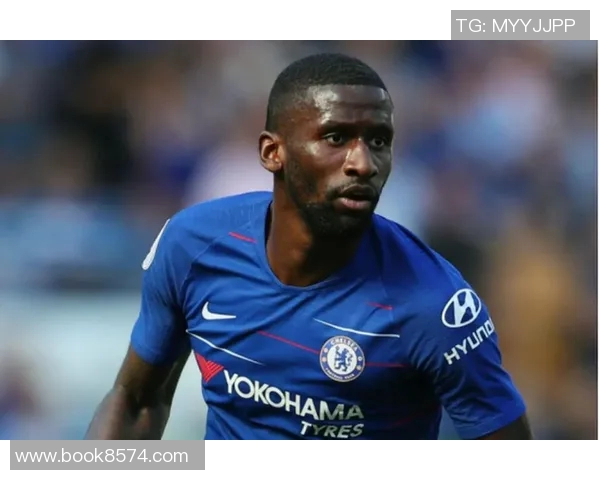 吕迪格的足球之路：从年轻天才到世界级后卫的成长历程